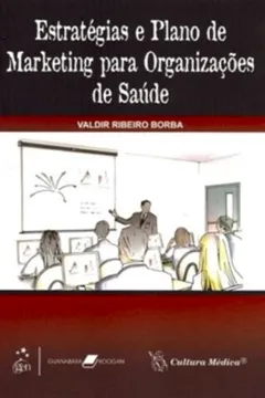 Livro Estratégias e Plano de Marketing Para Organizações de Saúde - Resumo, Resenha, PDF, etc.