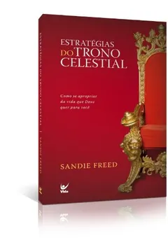 Livro Estratégias no Trono Celestial. Como Se Apropriar da Vida que Deus Quer Para Você - Resumo, Resenha, PDF, etc.