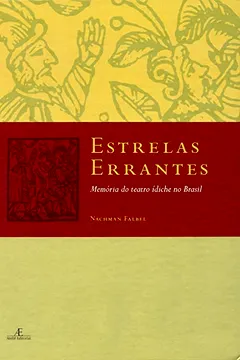 Livro Estrela Errantes. Memória Do Teatro Ídiche No Brasil - Resumo, Resenha, PDF, etc.