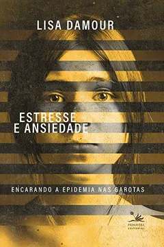 Livro Estresse e ansiedade: Encarando a epidemia nas garotas - Resumo, Resenha, PDF, etc.