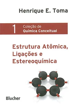 Livro Estrutura Atômica, Ligações e Estereoquímica - Volume 1 - Resumo, Resenha, PDF, etc.