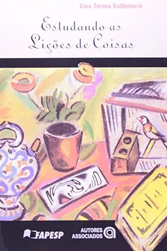 Livro Estudando as Lições de Coisas. Análise dos Fundamentos Filosóficos do Método de Ensino Intuitivo - Resumo, Resenha, PDF, etc.