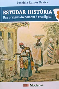 Livro Estudar História. Das Origens do Homem à Era Digital. 8º Ano - Resumo, Resenha, PDF, etc.