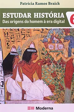 Livro Estudar História. Das Origens do Homens à Era Digital - 6º Ano - Resumo, Resenha, PDF, etc.