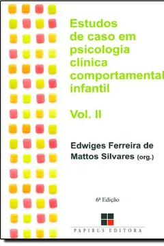 Capa do livro Estudos De Caso Psicologia Clínica Comportamental Infantil - Volume 2
