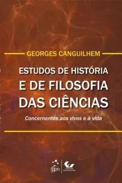 Livro Estudos de História e de Filosofia das Ciências. Concorrentes aos Vivos e à Vida - Resumo, Resenha, PDF, etc.