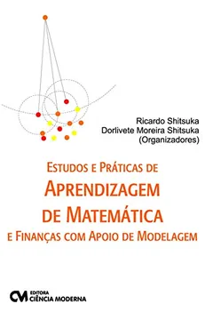 Livro Estudos e Práticas de Aprendizagem de Matemática e Finanças com Apoio de Modelagem - Resumo, Resenha, PDF, etc.