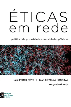 Livro Éticas em Rede. Políticas de Privacidade e Moralidades Públicas - Resumo, Resenha, PDF, etc.