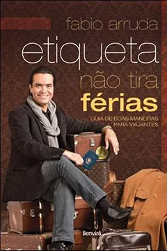 Livro Etiqueta Não Tira Ferias. Guia de Boas Maneiras - Resumo, Resenha, PDF, etc.