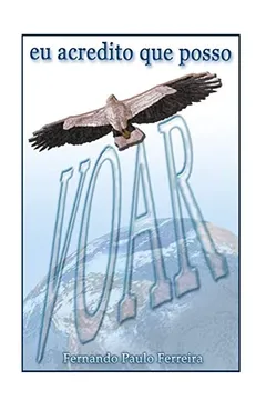 Capa do livro Eu Acredito Que Posso Voar: Cronicas Do Cotidiano