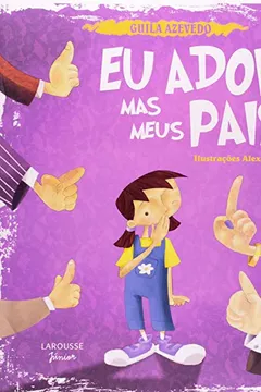 Livro Eu Adoro, Mas Meus Pais ... - Resumo, Resenha, PDF, etc.