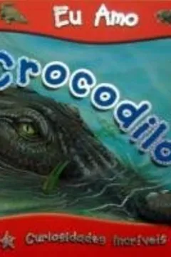 Livro Eu Amo Crocodilos - Resumo, Resenha, PDF, etc.