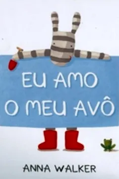 Livro Eu Amo o Meu Avô - Resumo, Resenha, PDF, etc.