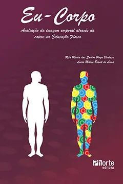 Livro Eu-corpo. Avaliação da Imagem Corporal Através da Catexe na Educação Física - Resumo, Resenha, PDF, etc.