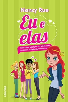 Livro Eu e Elas. Tudo o que Você Precisa Saber Sobre Amizades, Bullying e Panelinhas - Resumo, Resenha, PDF, etc.
