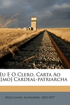Livro Eu E O Clero, Carta Ao Em.[Mo] Cardeal-Patriarcha - Resumo, Resenha, PDF, etc.