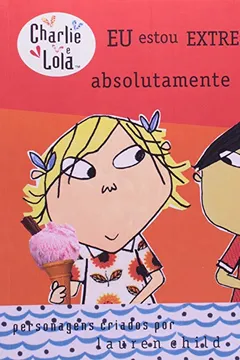 Livro Eu Estou Extremamente, Absolutamente Fervendo - Coleção Charlie e Lola - Resumo, Resenha, PDF, etc.