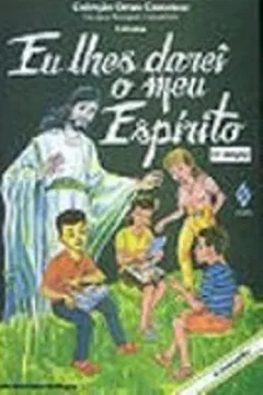 Capa do livro Eu Lhes Darei O Meu Espirito. Manual Do Crismando - Volume 7