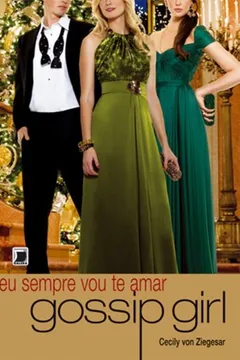 Livro Eu Sempre Vou Te Amar. Gossip Girl - Volume 12 - Resumo, Resenha, PDF, etc.