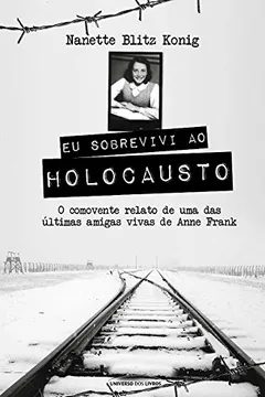 Livro Eu Sobrevivi ao Holocausto - Resumo, Resenha, PDF, etc.