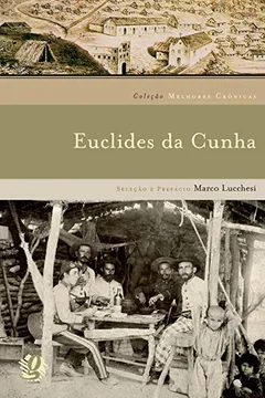 Livro Euclides da Cunha - Coleção Melhores Crônicas - Resumo, Resenha, PDF, etc.