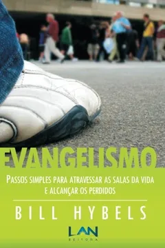 Livro Evangelismo. Passos Simples Para Atravessar as Salas da Vida e Alcançar os Perdidos - Resumo, Resenha, PDF, etc.