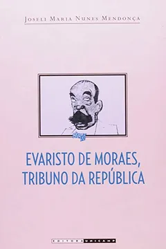 Livro Evaristo de Moraes. Tribuno da Republica - Resumo, Resenha, PDF, etc.