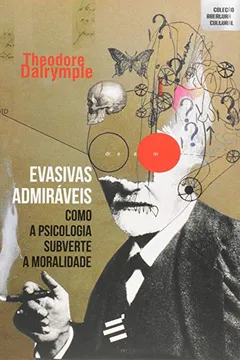 Livro Evasivas Admiráveis. Como a Psicologia Subverte a Moralidade - Resumo, Resenha, PDF, etc.