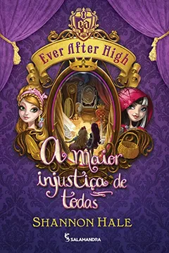 Livro Ever After High. A Maior Injustiça de Todas - Resumo, Resenha, PDF, etc.