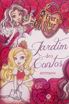 Livro Ever After High. Jardim dos Contos - Resumo, Resenha, PDF, etc.