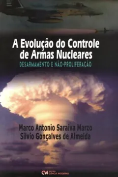Livro Evolucao Do Controle De Armas Nucleares, A - Desarmamento E Nao-Prolif - Resumo, Resenha, PDF, etc.