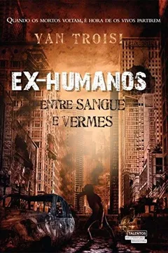 Livro Ex Humanos. Entre Sangue e Vermes - Resumo, Resenha, PDF, etc.
