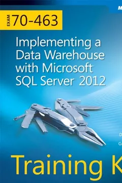 Livro Exam 70-463: Implementing a Data Warehouse with Microsoft SQL Server 2012 Training Kit [With CDROM] - Resumo, Resenha, PDF, etc.