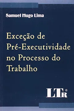 Livro Exceção de Pré-executividade no Processo do Trabalho - Resumo, Resenha, PDF, etc.