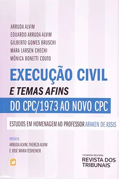 Livro Execução Civil e Temas Afins do CPC 1973 ao Novo CPC. Estudos em Homenagem ao Professor Araken de Assis - Resumo, Resenha, PDF, etc.