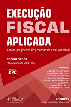 Livro Execução Fiscal Aplicada: Análise Pragmática do Processo de Execução Fiscal - Resumo, Resenha, PDF, etc.