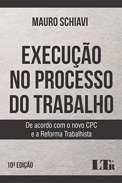 Livro EXECUÇÃO NO PROCESSO DO TRABALHO: DE ACORDO COM O NOVO CPC E A REFORMA TRABALHISTA - Resumo, Resenha, PDF, etc.