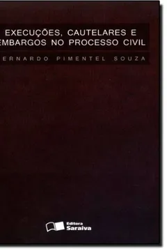 Livro Execuções, Cautelares e Embargos no Processo Civil - Resumo, Resenha, PDF, etc.