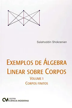 Livro Exemplos de Álgebra Linear Sobre Corpos. Corpos Finitos - Volume 1 - Resumo, Resenha, PDF, etc.