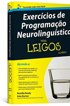 Livro Exercícios de Programação Neurolinguística Para Leigos - Resumo, Resenha, PDF, etc.