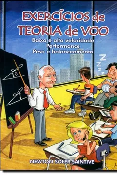 Livro Exercícios de Teoria de Voo. Baixa e Alta Velocidade Performace Peso e Balanceamento - Resumo, Resenha, PDF, etc.