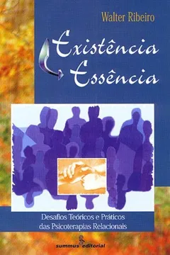 Capa do livro Existência Essência. Desafios Teóricos E Práticos Das Psicoterapias Relacionais