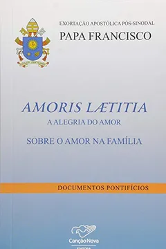 Livro Exortação Apostólica Pós-Sinodal. Amoris Laetitia. Sobre o Amor na Família - Resumo, Resenha, PDF, etc.