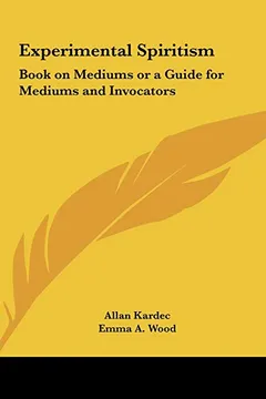 Livro Experimental Spiritism: Book on Mediums or a Guide for Mediums and Invocators - Resumo, Resenha, PDF, etc.