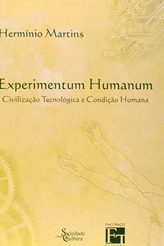 Livro Experimentum Humanum. Civilização Tecnológica e Condição Humana - Resumo, Resenha, PDF, etc.