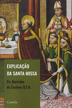 Livro Explicação da Santa Missa - Resumo, Resenha, PDF, etc.