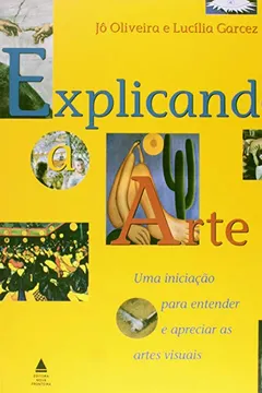 Capa do livro Explicando a Arte. Uma Iniciação Para Atender e Apreciar as Artes Visuais