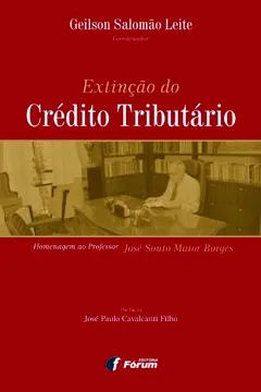 Livro Extinção do Credito Tributário. Homenagem ao Professor José Souto Maior Borges - Resumo, Resenha, PDF, etc.