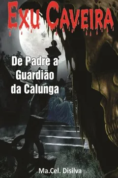 Livro "Exu Caveira.": de Padre a Guardiao Da Calunga. - Resumo, Resenha, PDF, etc.