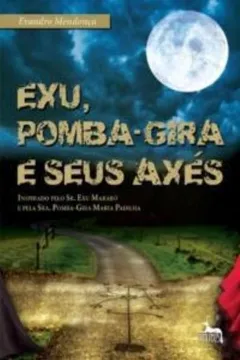 Livro Exu, Pomba-Gira e Seus Axés - Resumo, Resenha, PDF, etc.